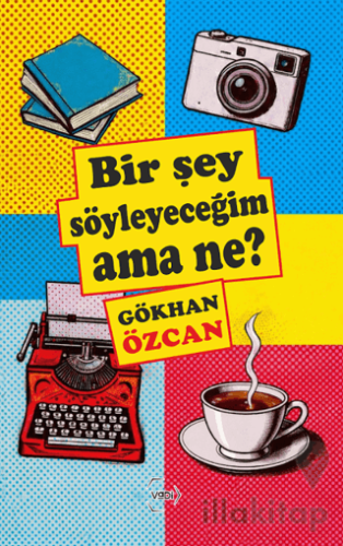 Bir Şey Söyleyeceğim Ama Ne?