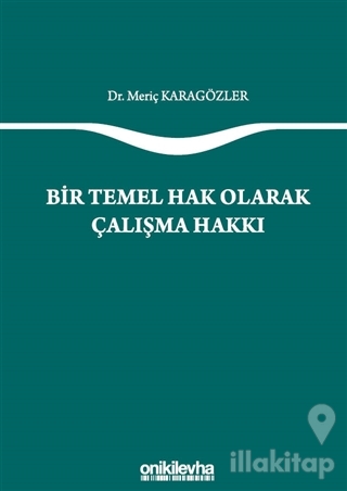 Bir Temel Hak Olarak Çalışma Hakkı