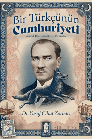 Bir Türkçünün Cumhuriyeti - Atatürk Dönemi Milliyetçi Politikalar