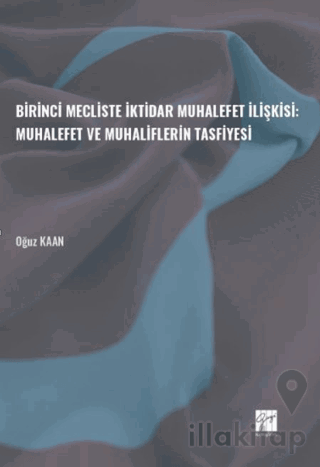 Birinci Mecliste İktidar Muhalefet İlişkisi: Muhalefet ve Muhaliflerin Tasfiyesi
