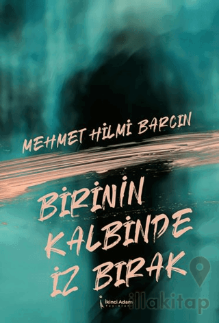 Birinin Kalbinde İz Bırak