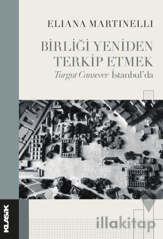 Birliği Yeniden Terkip Etmek Turgut Cansever İstanbul’da