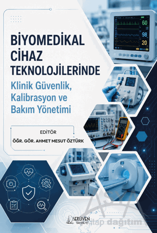 Biyomedikal Cihaz Teknolojilerinde Klinik Güvenlik, Kalibrasyon ve Bakım Yönetimi