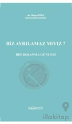 Biz Ayrılamaz Mıyız? - Bir Boşanma Güncesi