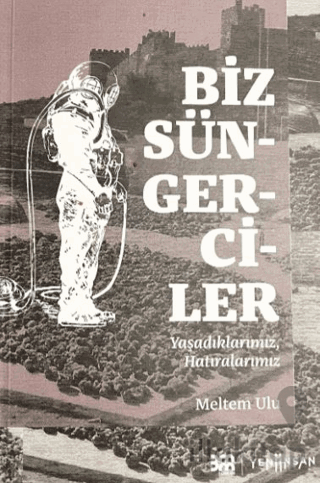 Biz Süngerciler; Yaşadıklarımız, Hatıralarımız