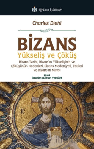 Bizans - Yükseliş ve Çöküş