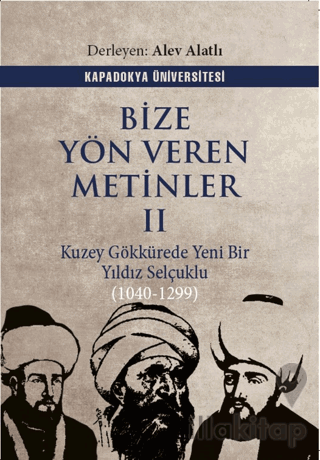 Bize Yön Veren Metinler II – Kuzey Gök Kürede Yeni Bir Yıldız: Selçuklu (1040-1299)