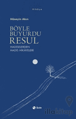 Böyle Buyurdu Resul - Hadiselerden Hadis Hikayeleri