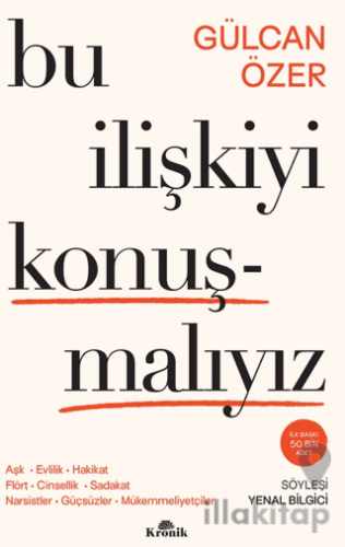 Bu İlişkiyi Konuşmalıyız: Aşk, Evlilik, Hakikat, Flört, Cinsellik, Sadakat, Narsistler, Güçsüzler, Mükemmeliyetçiler