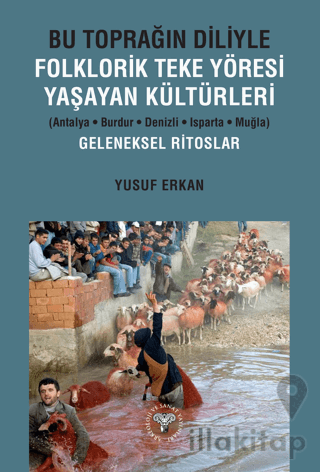 Bu Toprağın Diliyle Folklorik Teke Yöresi Yaşayan Kültürleri (Antalya-