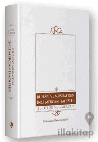 Buhari Ve Müslim’den İnci Mercan Hadisler El Lü'lüü Vel Mercan Fi Ma İttefeka Aleyhi'ş- Şeyhan Türkçe Metin “ Tek Cilt ”