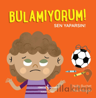 Bulamıyorum! Sen Yaparsın!