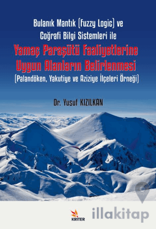 Bulanık Mantık (Fuzzy Logic) ve Coğrafi Bilgi Sistemleri ile Yamaç Paraşütü Faaliyetlerine Uygun Alanların Belirlenmesi