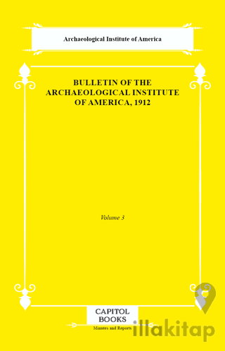 Bulletin of the Archaeological Institute of America, 1912
