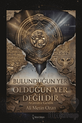 Bulunduğun Yer Olduğun Yer Değildir