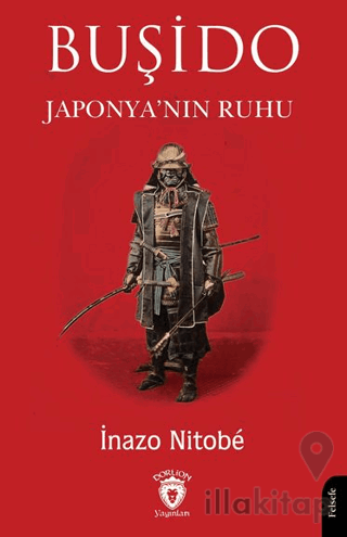 Buşido Savaşçının Yolu Japonya’nın Ruhu