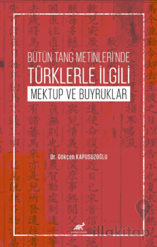 Bütün Tang Metinleri’nde Türklerle İlgili Mektup ve Buyruklar