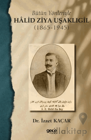 Bütün Yönleriyle Halid Ziya Uşaklıgil (1865-1945)