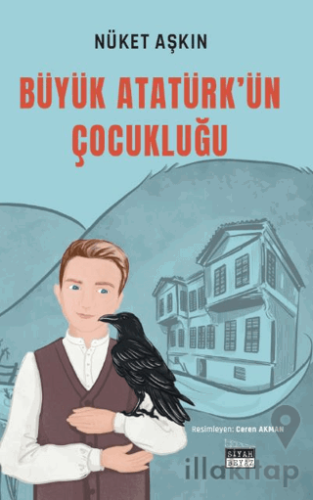 Büyük Atatürk’ün Çocukluğu