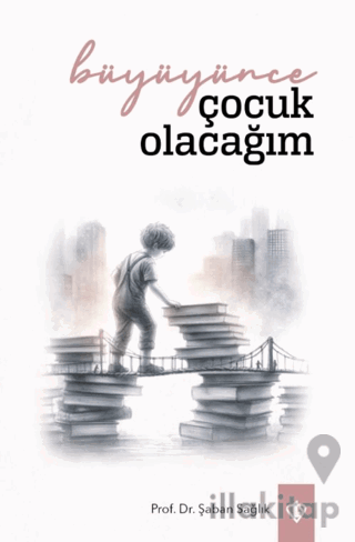 Büyüyünce Çocuk Olacağım