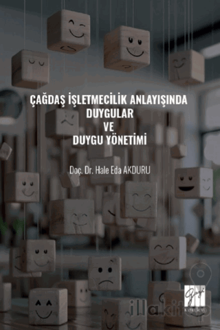 Çağdaş İşletmecilik Anlayışında Duygular ve Duygu Yönetimi
