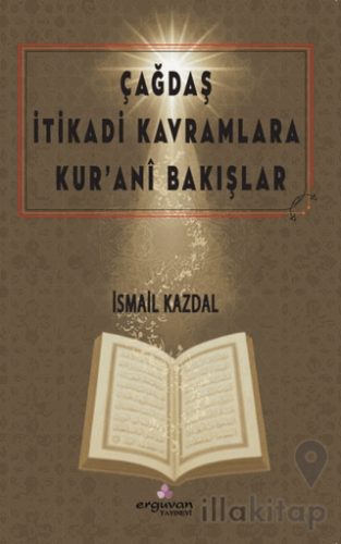 Çağdaş İtikadi Kavramlara Kur’ani Bakışlar