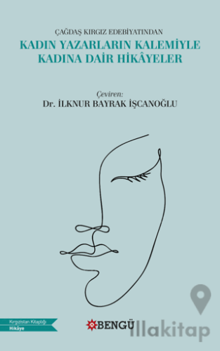 Çağdaş Kırgız Edebiyatından Kadın Yazarların Kalemiyle Kadına Dair Hikayeler