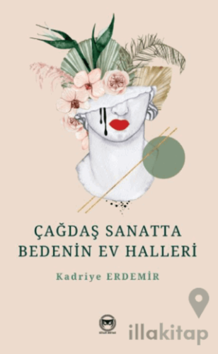 Çağdaş Sanatta Bedenin Ev Halleri