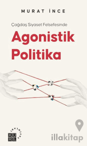 Çağdaş Siyaset Felsefesinde Agonistik Politika