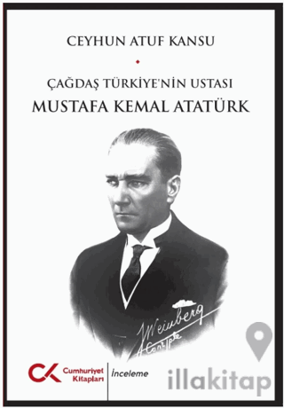 Çağdaş Türkiye'nin Ustası Mustafa Kemal Atatürk