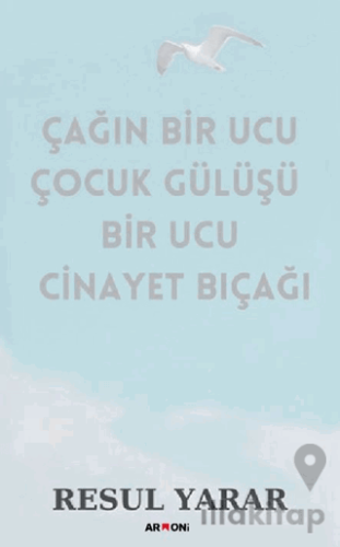 Çağın Bir Ucu Çocuk Gülüşü Bir Ucu Cinayet Bıçağı