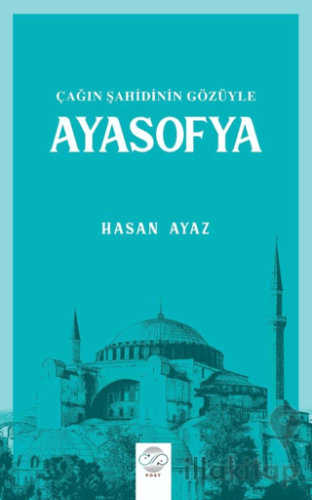 Çağın Şahidinin Gözüyle Ayasofya