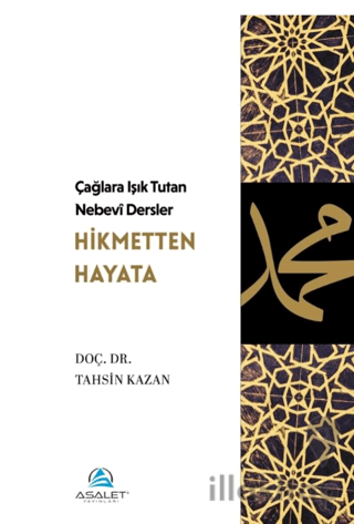 Çağlara Işık Tutan Nebevî Dersler: Hikmetten Hayata