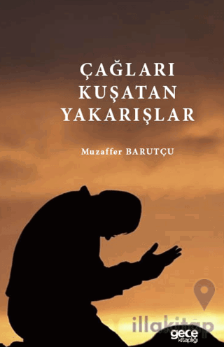 Çağları Kuşatan Yakarışlar