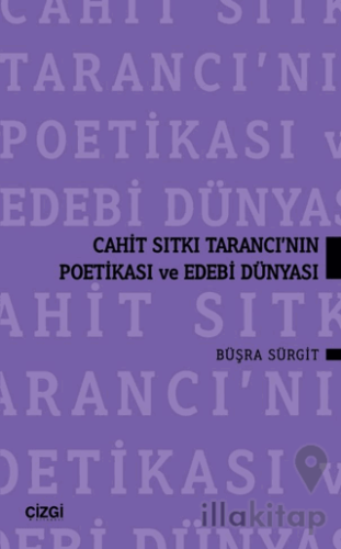 Cahit Sıtkı Tarancı'nın Poetikası ve Edebi Dünyası