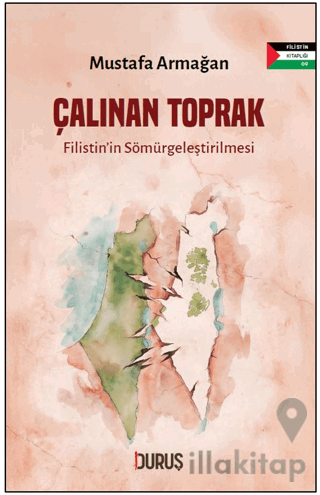 Çalınan Toprak - Filistin’in Sömürgeleştirilmesi