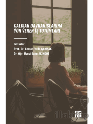 Çalışan Davranışlarına Yön Veren İş Tutumları