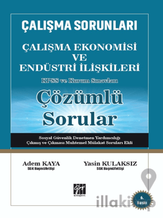 Çalışma Sorunları Çalışma Ekonomisi ve Endüstri İlişkileri KPSS ve Kurum Sınavları Çözümlü Sorular