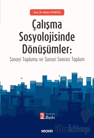 Çalışma Sosyolojisinde Dönüşümler: Sanayi Toplumu ve Sanayi Sonrası Toplum