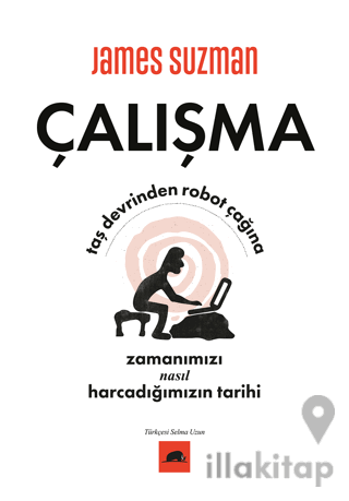 Çalışma - Taş Devrinden Robot Çağına Zamanımızı Nasıl Harcadığımızın Tarihi
