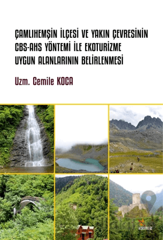 Çamlıhemşin İlçesi ve Yakın Çevresinin CBS-AHS Yöntemi İle Ekoturizme Uygun Alanlarının Belirlenmesi