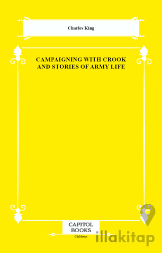 Campaigning With Crook and Stories of Army Life
