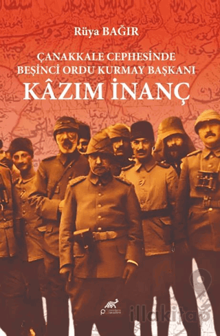 Çanakkale Cephesinde Beşinci Ordu Kurmay Başkanı Kazım İnanç