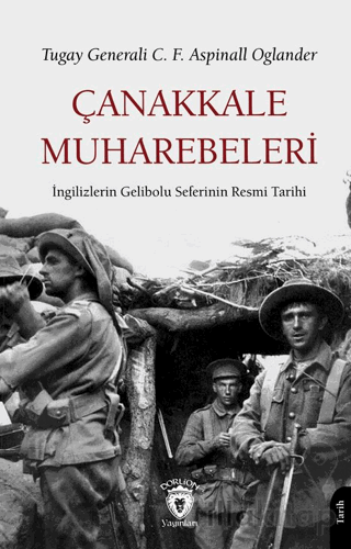 Çanakkale Muharebeleri İngilizlerin Gelibolu Seferinin Resmi Tarihi