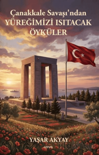 Çanakkale Savaşı'ndan Yüreğimizi Isıtacak Öyküler