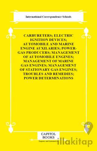 Carbureters; Electric Ignition Devices; Automobile and Marine Engine Auxilaries; Power-Gas Producers; Management of Automobile Engines; Management of Marine Gas Engines; Management of Stationary Gas Engines; Troubles and Remedies; Power Determinations