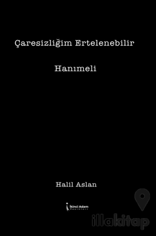 Çaresizliğim Ertelenebilir