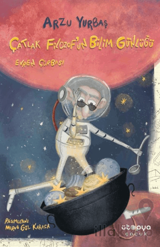 Çatlak Filozof’un Bilim Günlüğü / Evren Çorbası