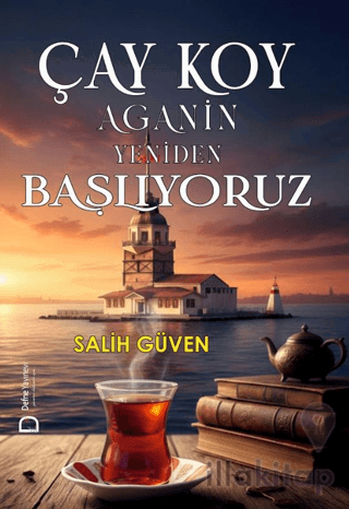 Çay Koy Aganin Yeniden Başlıyoruz
