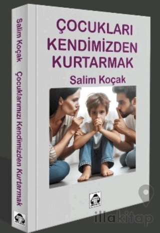 Çcocukları Kendimizden Kurtarmak